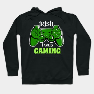 IRISH I WAS GAMING Hoodie